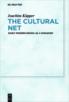 The Cultural Net:Early Modern Drama as a Paradigm