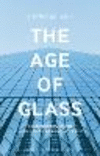 The Age of Glass:A Cultural History of Glass in Modern and Contemporary Architecture