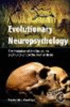 Evolutionary Neuropsychology:The Evolution of the Structures and Functions of the Human Brain