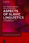 Aspects of Slavic Linguistics:Formal Grammar, Lexicon and Communication