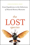 Lost Species:Great Expeditions in the Collections of Natural History Museums