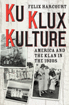 Ku Klux Kulture:America and the Klan in the 1920s
