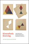 Kinaesthetic Knowing:Aesthetics, Epistemology, Modern Design