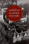 American Academic Cultures:A History of Higher Education