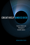 Creatively Undecided:Toward a History and Philosophy of Scientific Agency