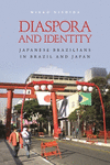 Diaspora and Identity:Japanese Brazilians in Brazil and Japan