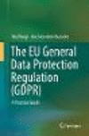 The EU General Data Protection Regulation (GDPR):A Practical Guide