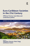 Euro-Caribbean Societies in the 21st Century:Offshore Europe and its Discontents