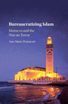 Bureaucratizing Islam:Morocco and the War on Terror