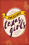 Amazing Texas Girls:True Stories from Lone Star History