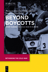 Beyond Boycotts:National, Continental and Transcontinental Sporting Relations during the Cold War