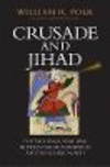 Crusade and Jihad:The Thousand-Year War Between the Muslim World and the Global North