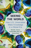 Seeing the World:How U.S. Universities Make Knowledge in a Global Era