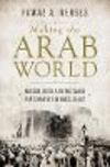 Making the Arab World:Nasser, Qutb, and the Clash That Shaped the Middle East