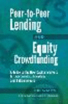 Peer-To-Peer Lending and Equity Crowdfunding:A Guide to the New Capital Markets for Job Creators, Investors, and Entrepreneurs