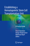 Establishing a Hematopoietic Stem Cell Transplantation Unit:A Practical Guide