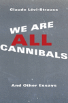 We Are All Cannibals:And Other Essays