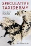 Speculative Taxidermy:Natural History, Animal Surfaces, and Art in the Anthropocene