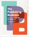 The Publishing Business:A Guide to Starting Out and Getting on