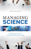 Managing Science:Developing your Research, Leadership and Management Skills
