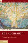 The Alchemists:Questioning Our Faith in Courts as Democracy-Builders