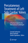 Percutaneous Treatment of Left Side Cardiac Valves:A Practical Guide for the Interventional Cardiologist