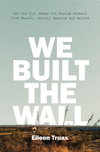 We Built the Wall:How the US Keeps Out Asylum Seekers from Mexico, Central America and Beyond