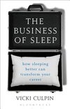 The Business of Sleep:How Sleeping Better Can Transform Your Career