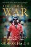 The Cricket War:The Story of Kerry Packer's World Series Cricket