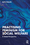 Practising Feminism in Social Welfare:Theory, Policy and Practice