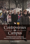 Controversies on Campus:Debating the Issues Confronting American Universities in the 21st Century