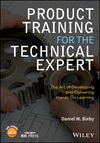 Product Training for the Technical Expert:The Art of Developing and Delivering Hands-On Learning
