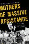 Mothers of Massive Resistance:White Women and the Politics of White Supremacy