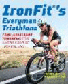Ironfit's Everyman Triathlons:Time-Efficient Training for Short Course Triathlons