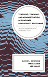 Teaching, Training, and Administration in Graduate Psychology Programs:A Psychoanalytic Perspective