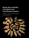 Ritual, Play and Belief in Early Human Societies