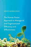 The Human Factor Approach to Managerial and Organizational Efficiency and Effectiveness