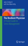 The Resilient Physician:A Pocket Guide to Stress Management