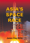 Asia's Space Race:National Motivations, Regional Rivalries, and International Risks