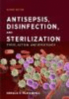 Antisepsis, Disinfection, and Sterilization:Types, Action, and Resistance