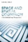 Space and Spatial Cognition:A Multidisciplinary Perspective