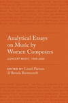 Analytical Essays on Music by Women Composers:Concert Music, 1960-2000