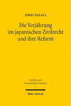 Die Verjahrung Im Japanischen Zivilrecht Und Ihre Reform: VOR Dem Hintergrund Internationaler Entwicklungen