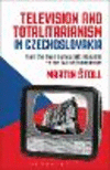 Television and Totalitarianism in Czechoslovakia:From the First Democratic Republic to the Fall of Communism