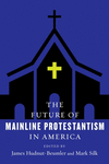 The Future of Mainline Protestantism in America