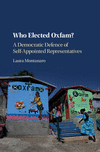 Who Elected Oxfam?:A Democratic Defence of Self-Appointed Representatives