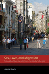Sex, Love, and Migration:Postsocialism, Modernity, and Intimacy from Istanbul to the Arctic