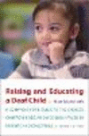 Raising and Educating a Deaf Child:A Comprehensive Guide to the Choices, Controversies, and Decisions Faced by Parents and Educators