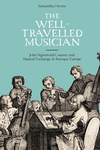 The Well-Travelled Musician:John Sigismond Cousser and Musical Exchange in Baroque Europe