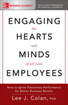 Engaging the Hearts and Minds of All Your Employees:How to Ignite Passionate Performance for Better Business Results
